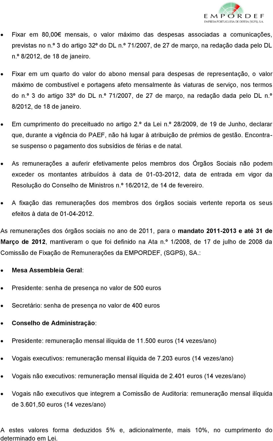 º 3 do artigo 33º do DL n.º 71/2007, de 27 de março, na redação dada pelo DL n.º 8/2012, de 18 de janeiro. Em cumprimento do preceituado no artigo 2.º da Lei n.