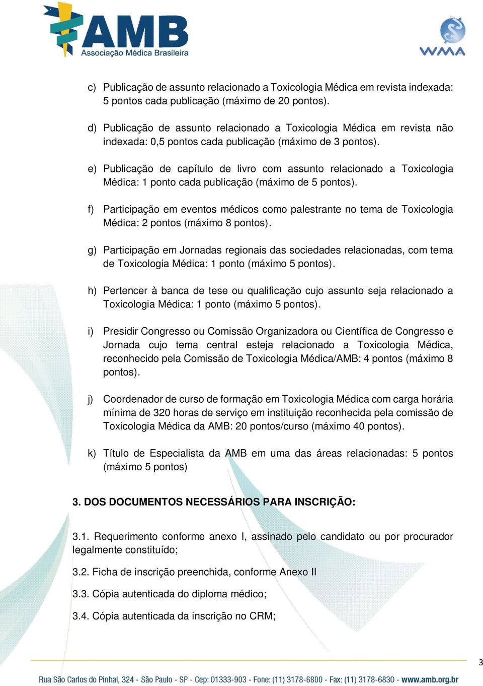 e) Publicação de capítulo de livro com assunto relacionado a Toxicologia Médica: 1 ponto cada publicação (máximo de 5 pontos).