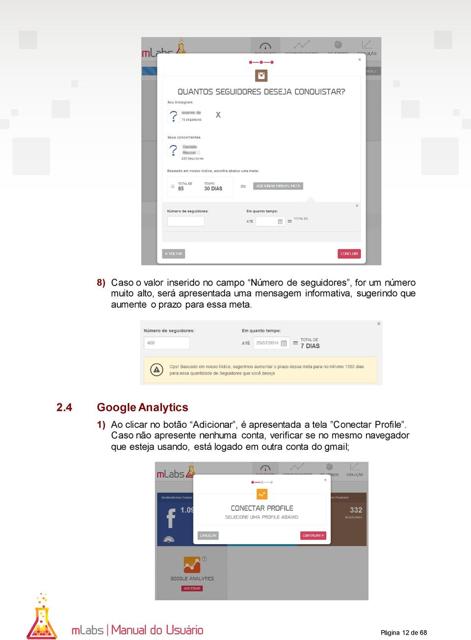 4 Google Analytics 1) Ao clicar no botão Adicionar, é apresentada a tela Conectar Profile.
