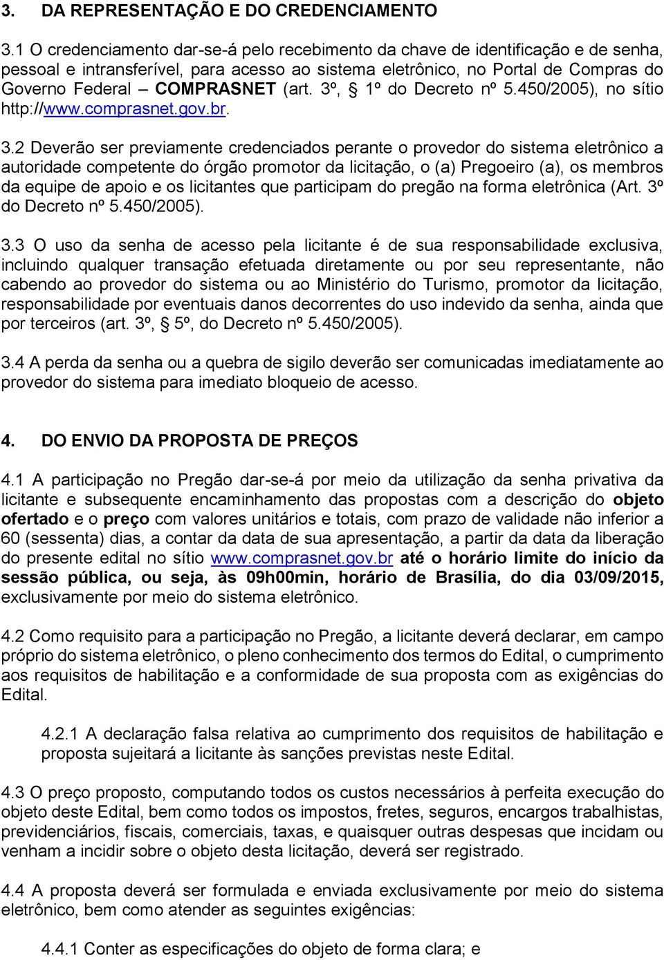 3º, 1º do Decreto nº 5.450/2005), no sítio http://www.comprasnet.gov.br. 3.