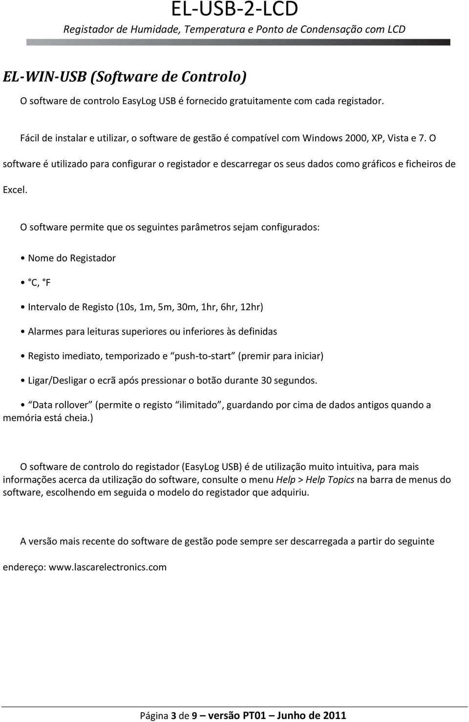 O software é utilizado para configurar o registador e descarregar os seus dados como gráficos e ficheiros de Excel.