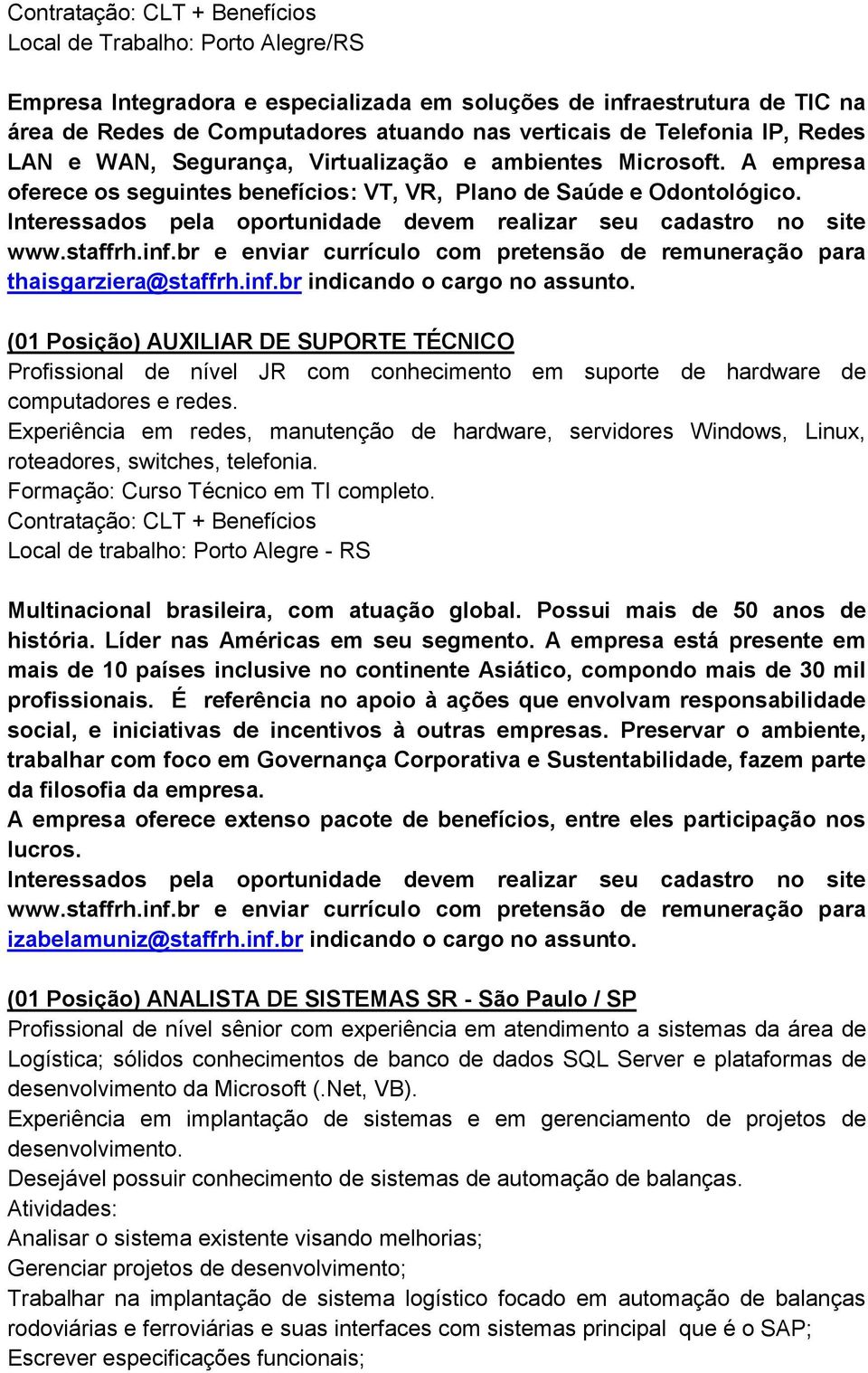 (01 Posição) AUXILIAR DE SUPORTE TÉCNICO Profissional de nível JR com conhecimento em suporte de hardware de computadores e redes.