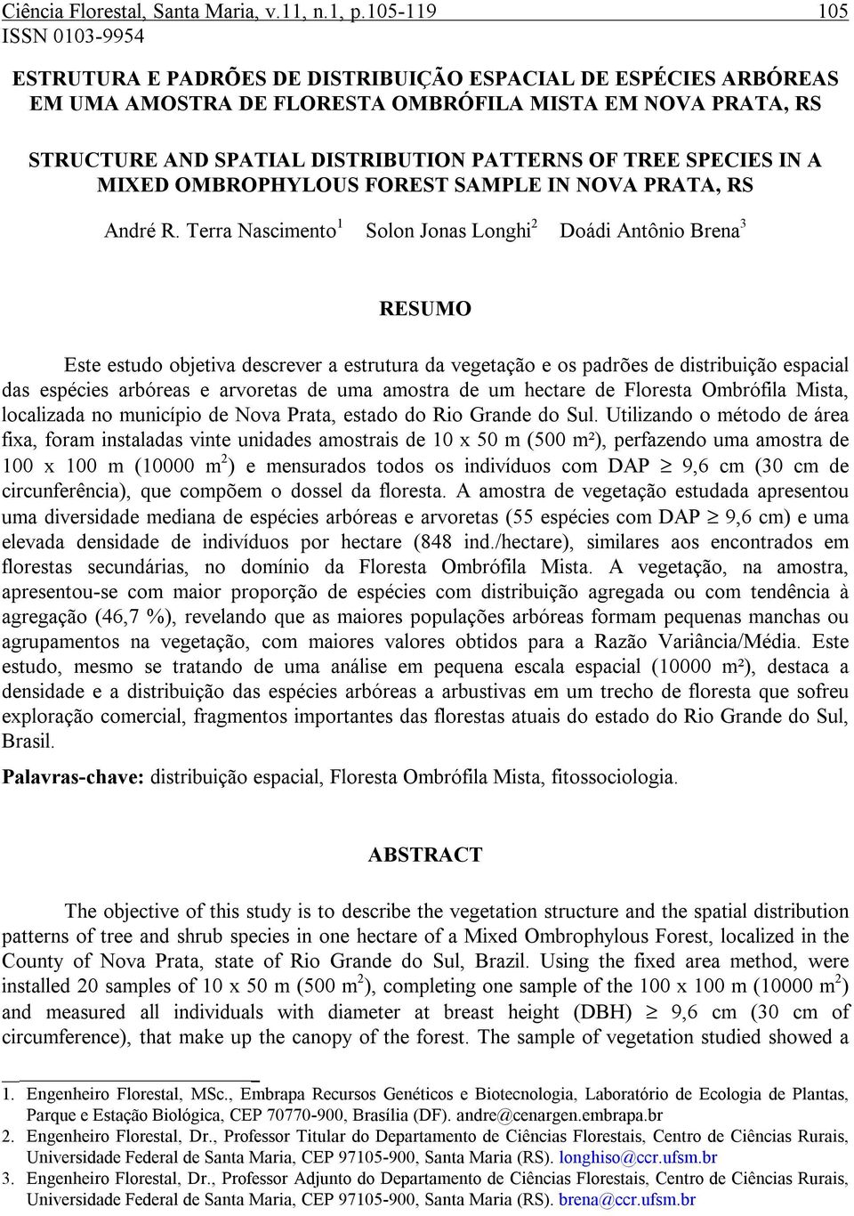 OF TREE SPECIES IN A MIXED OMBROPHYLOUS FOREST SAMPLE IN NOVA PRATA, RS André R.