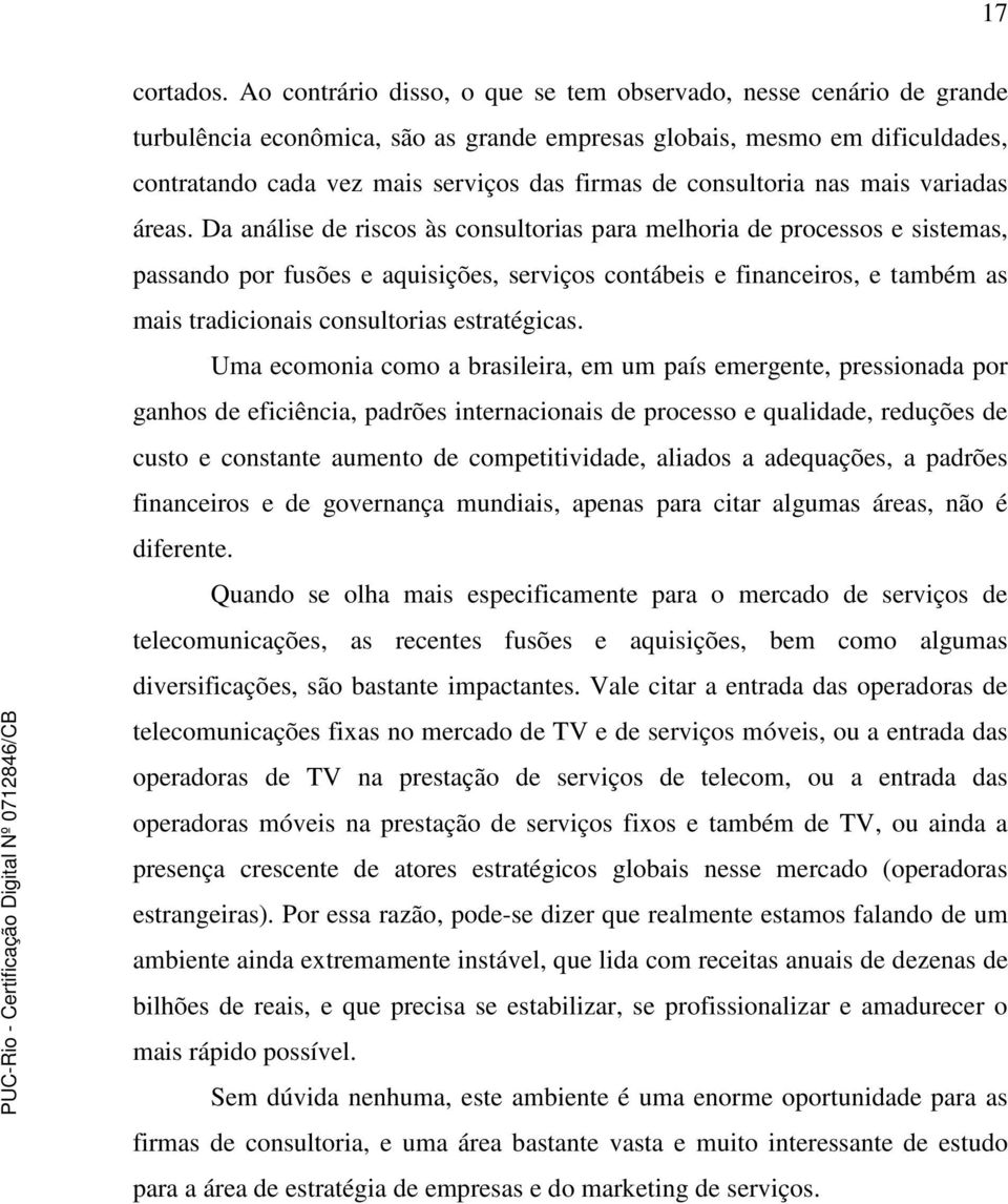 consultoria nas mais variadas áreas.