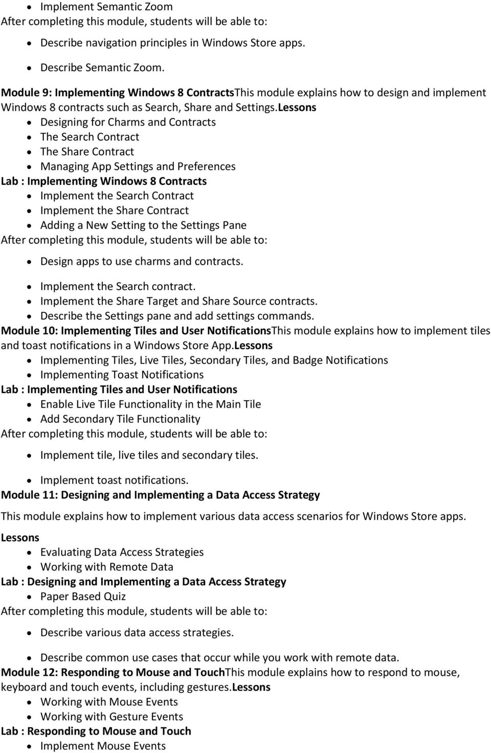 Lessons Designing for Charms and Contracts The Search Contract The Share Contract Managing App Settings and Preferences Lab : Implementing Windows 8 Contracts Implement the Search Contract Implement