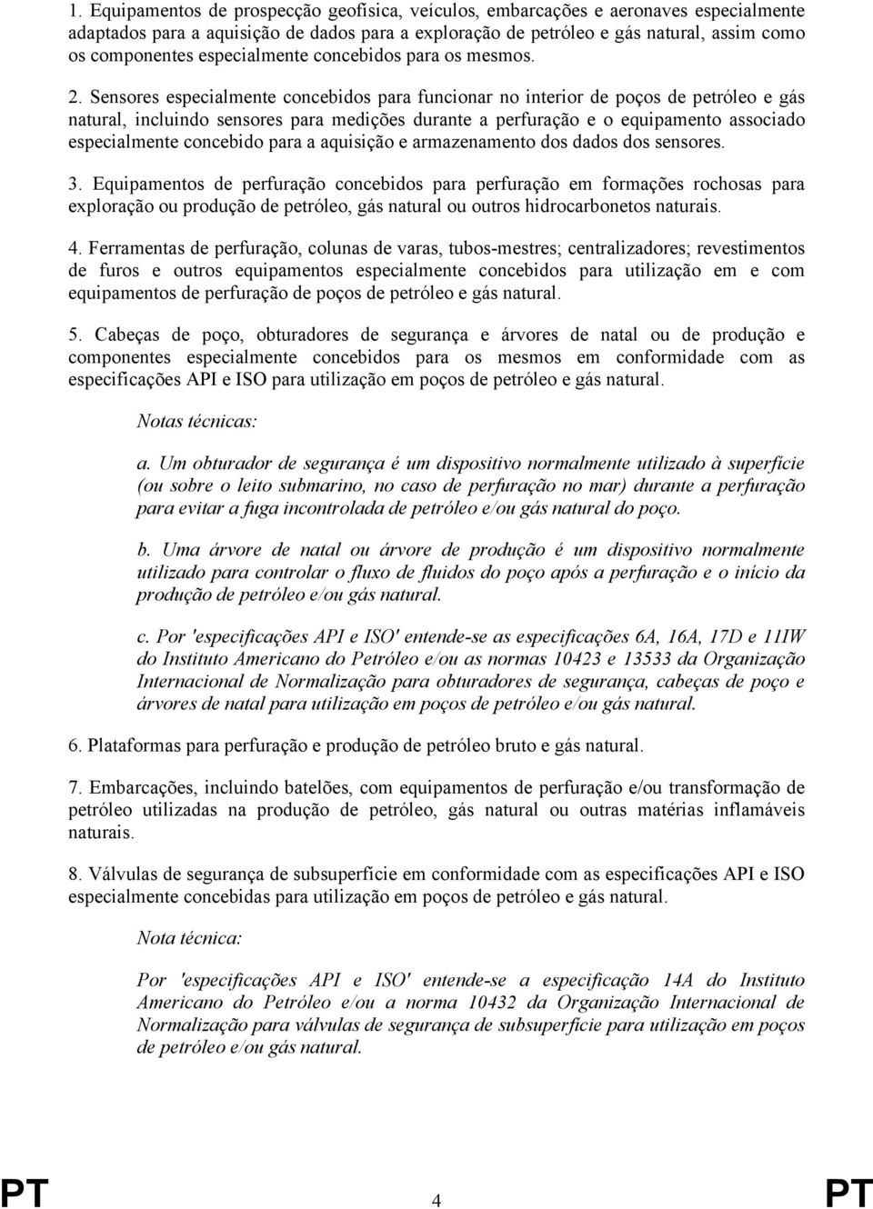 Sensores especialmente concebidos para funcionar no interior de poços de petróleo e gás natural, incluindo sensores para medições durante a perfuração e o equipamento associado especialmente