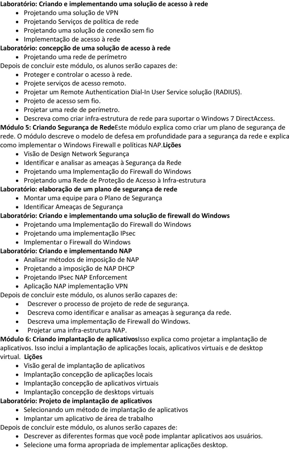 Projetar um Remote Authentication Dial-In User Service solução (RADIUS). Projeto de acesso sem fio. Projetar uma rede de perímetro.