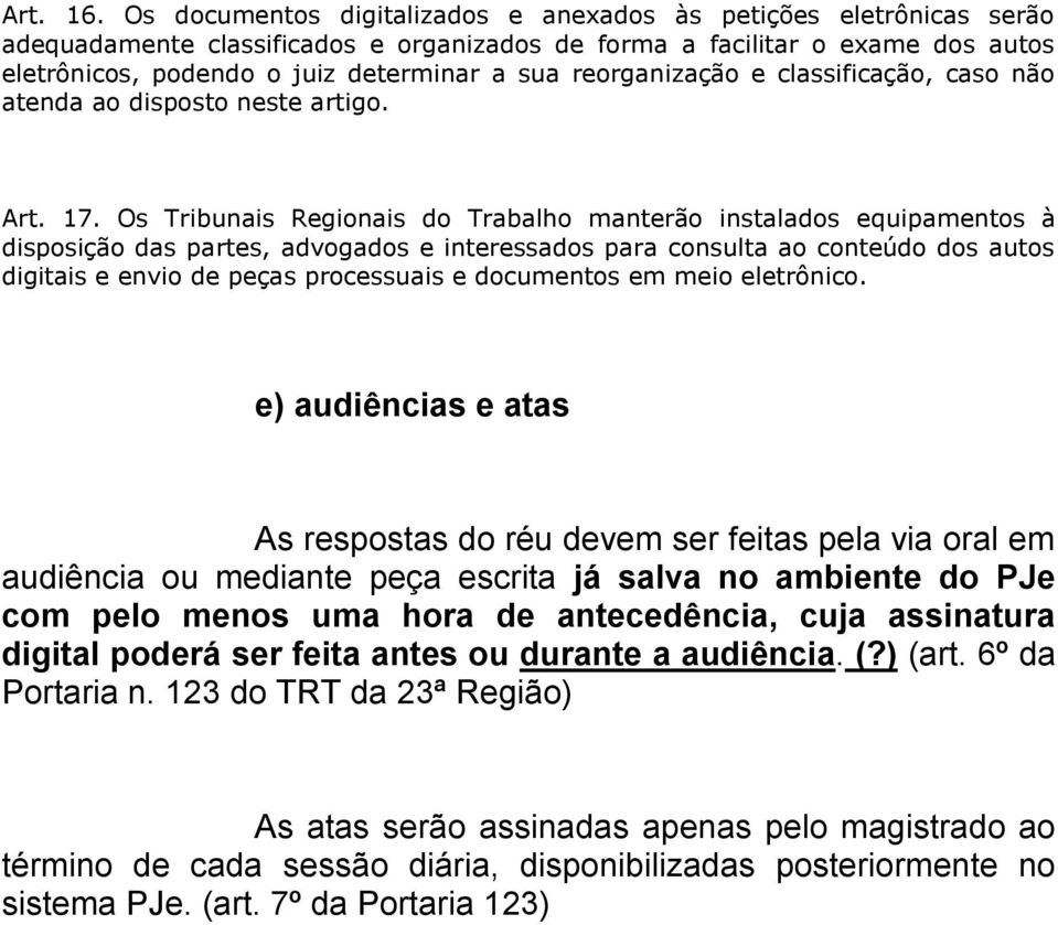 reorganização e classificação, caso não atenda ao disposto neste artigo. Art. 17.