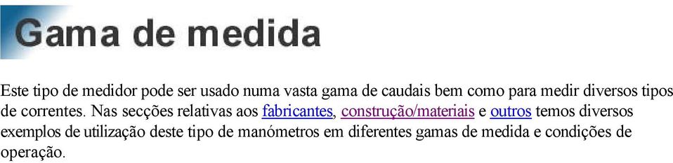 Nas secções relativas aos fabricantes, construção/materiais e outros temos