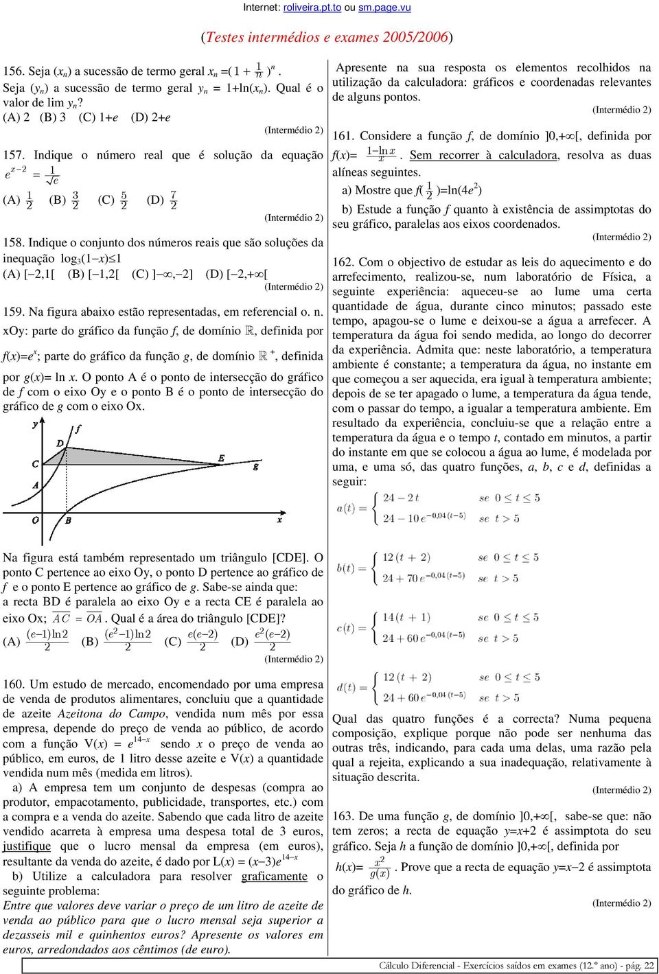 Apresente na sua resposta os elementos recolhidos na Seja (y n ) a sucessão de termo geral y n = 1ln( n ). Qual é o utilização da calculadora: gráficos e coordenadas relevantes valor de lim y n?