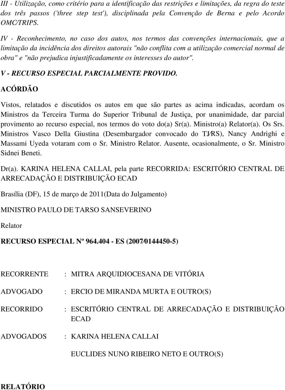 prejudica injustificadamente os interesses do autor". V - RECURSO ESPECIAL PARCIALMENTE PROVIDO.