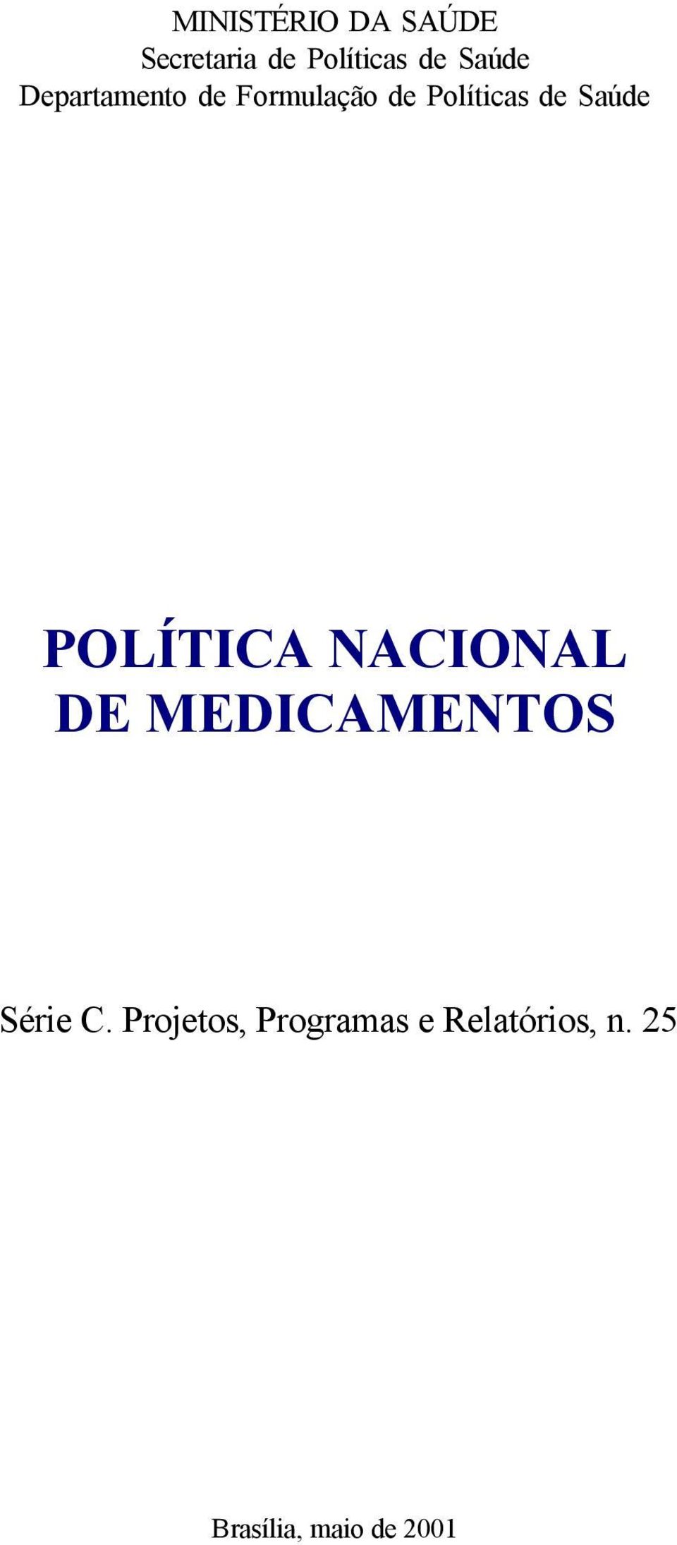 Saúde POLÍTICA NACIONAL DE MEDICAMENTOS Série C.