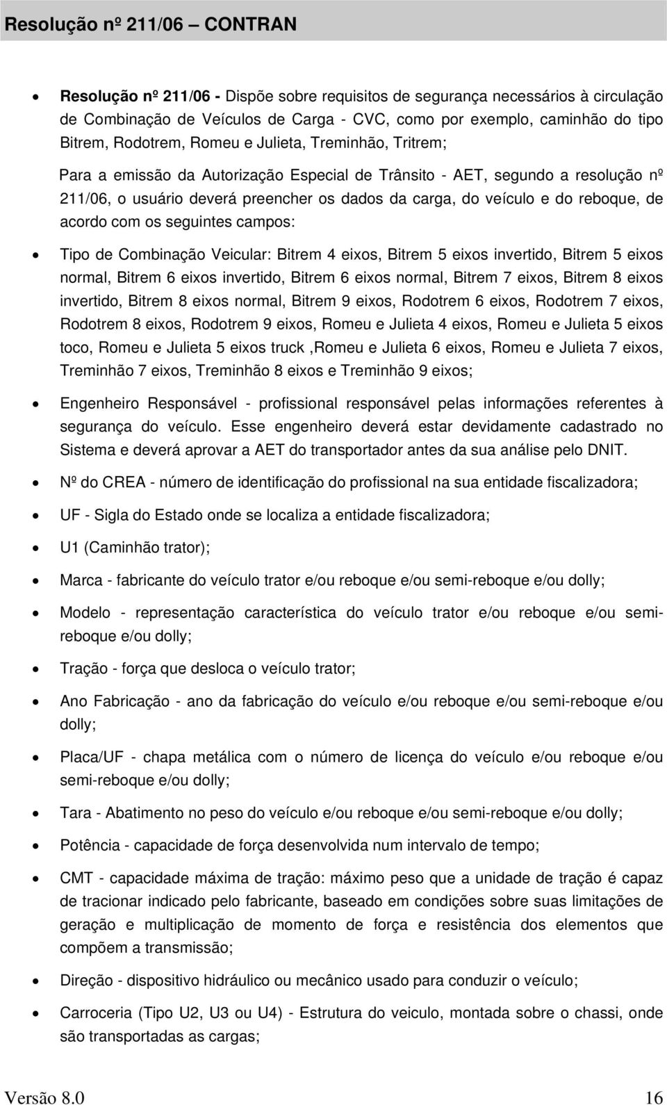 reboque, de acordo com os seguintes campos: Tipo de Combinação Veicular: Bitrem 4 eixos, Bitrem 5 eixos invertido, Bitrem 5 eixos normal, Bitrem 6 eixos invertido, Bitrem 6 eixos normal, Bitrem 7