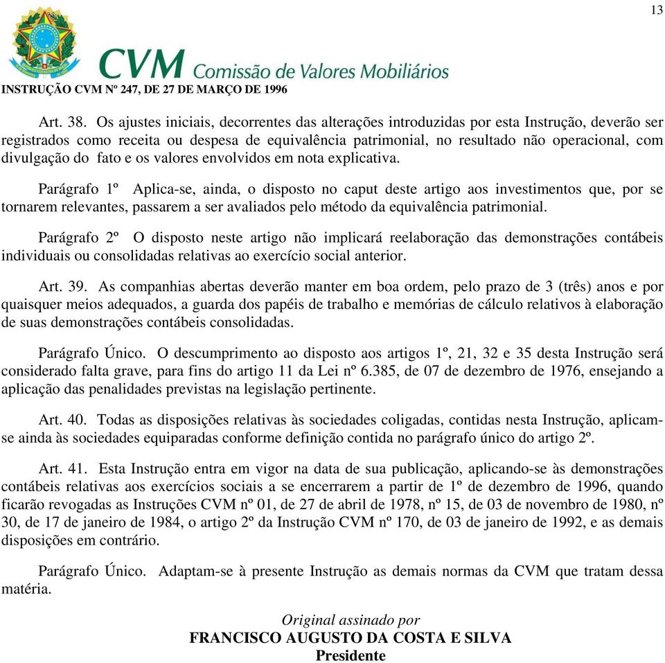 divulgação do fato e os valores envolvidos em nota explicativa.