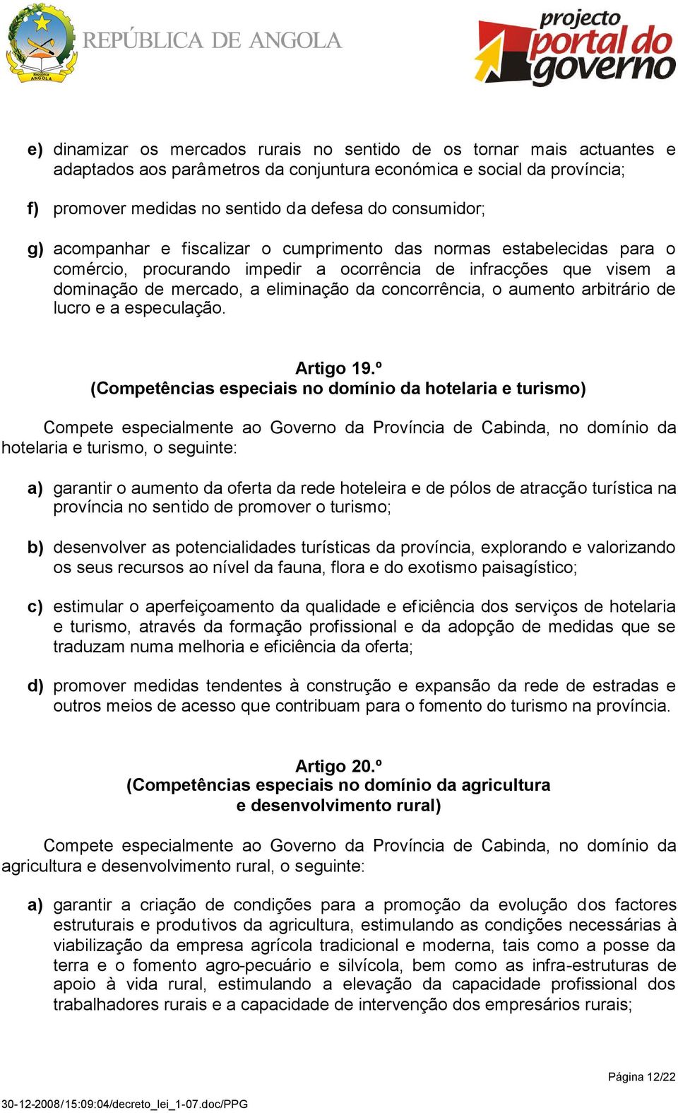 concorrência, o aumento arbitrário de lucro e a especulação. Artigo 19.