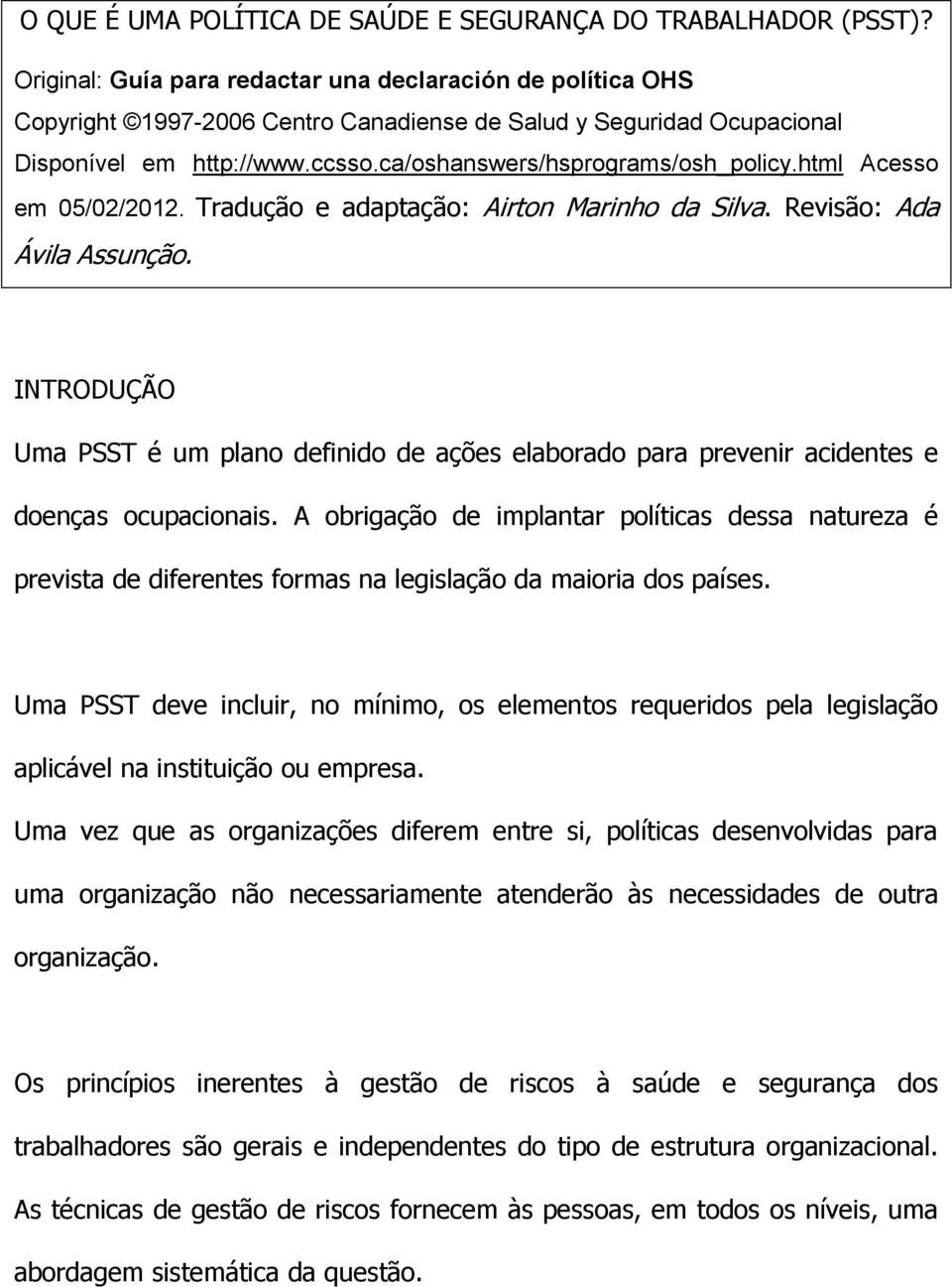 html Acesso em 05/02/2012. Tradução e adaptação: Airton Marinho da Silva. Revisão: Ada Ávila Assunção.