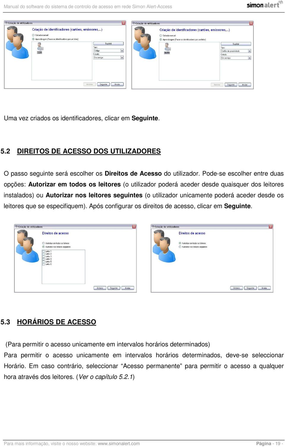 poderá aceder desde os leitores que se especifiquem). Após configurar os direitos de acesso, clicar em Seguinte. 5.