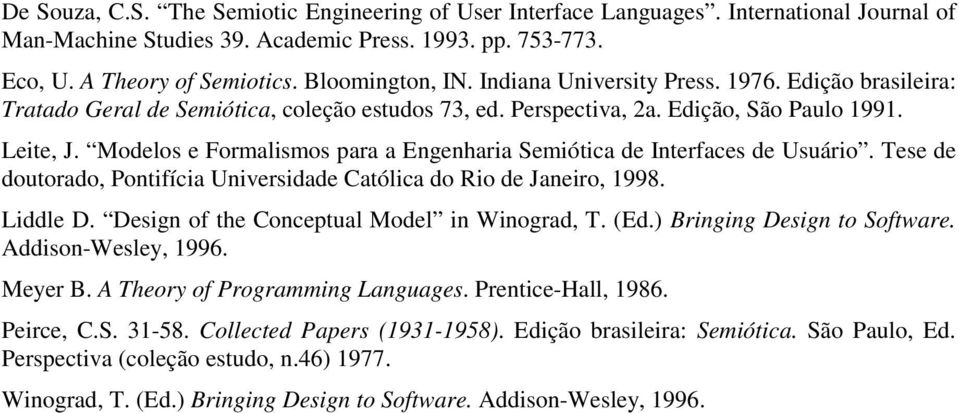Modelos e Formalismos para a Engenharia Semiótica de Interfaces de Usuário. Tese de doutorado, Pontifícia Universidade Católica do Rio de Janeiro, 1998. Liddle D.