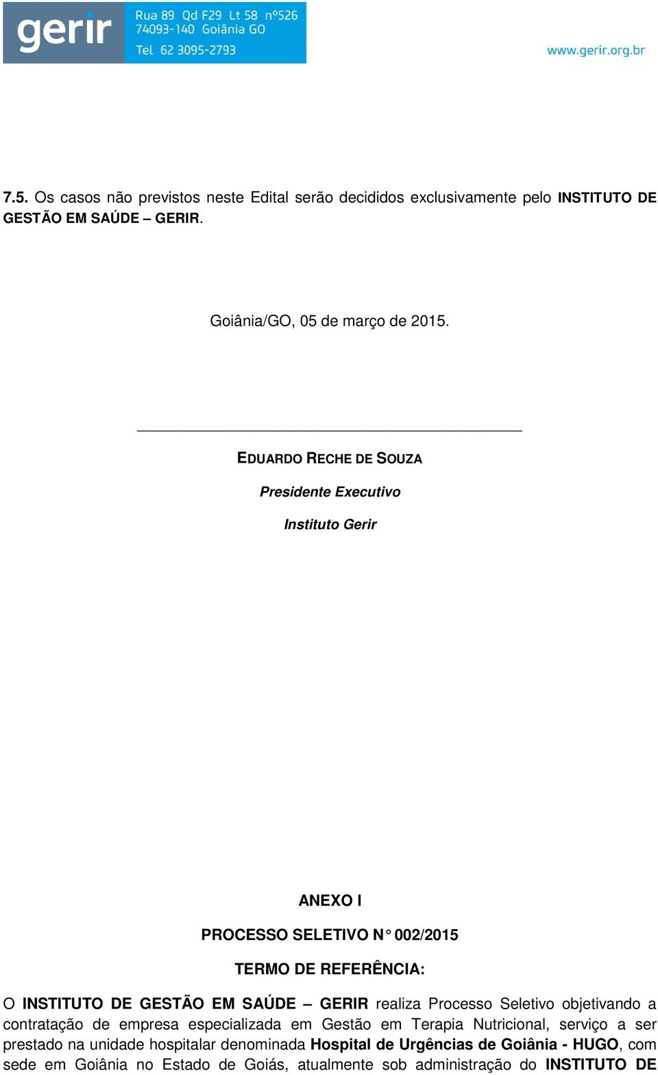 GERIR realiza Processo Seletivo objetivando a contratação de empresa especializada em Gestão em Terapia Nutricional, serviço a ser prestado na