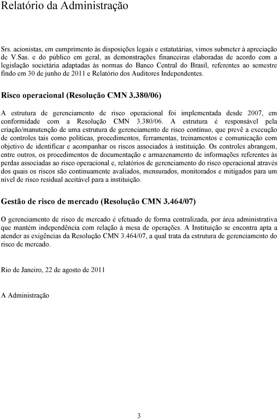 2011 e Relatório dos Auditores Independentes. Risco operacional (Resolução CMN 3.