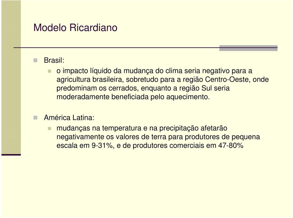 moderadamente beneficiada pelo aquecimento.