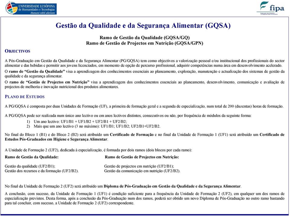 de percurso profissional, adquirir competências numa área em desenvolvimento acelerado.