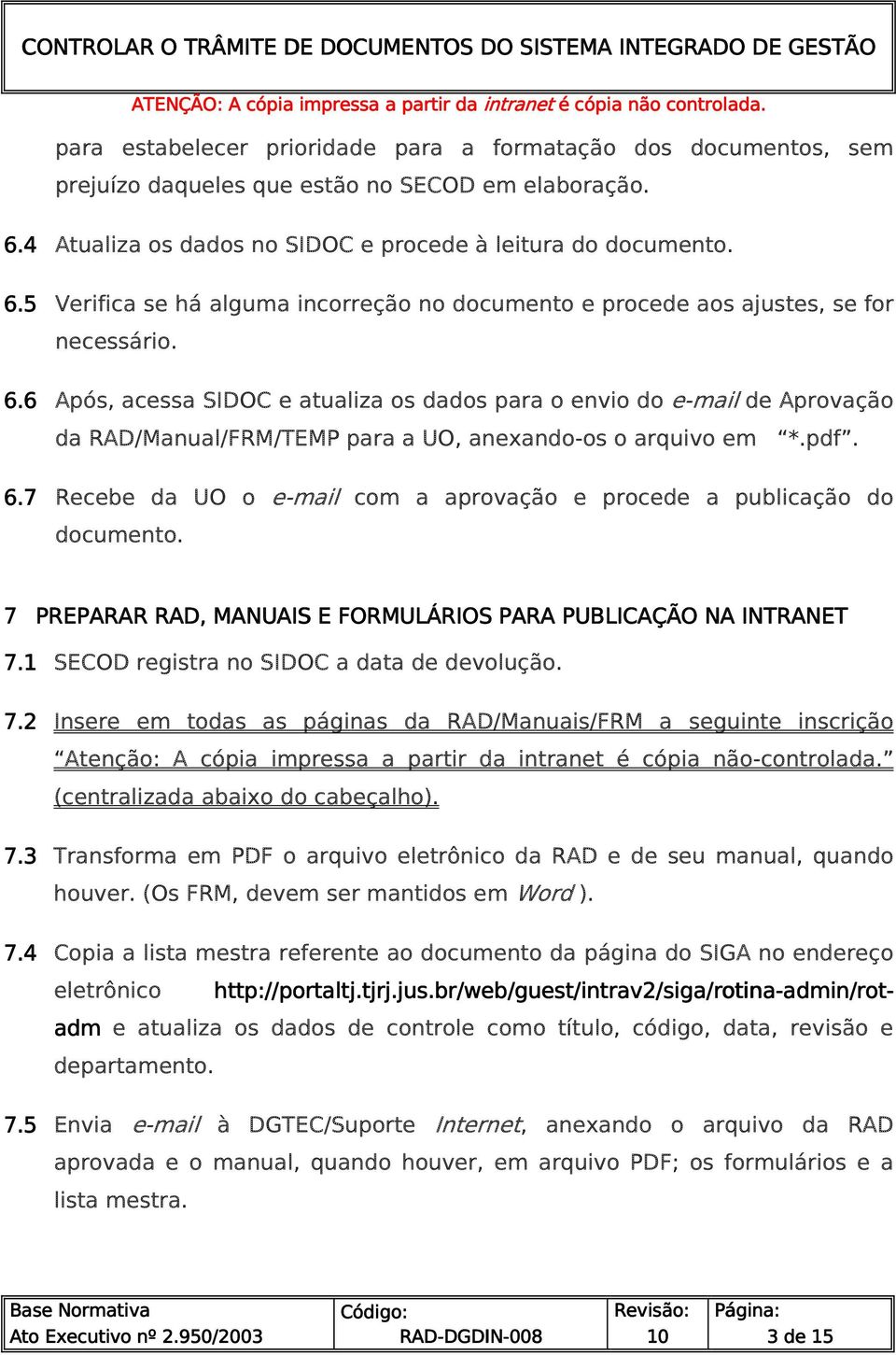 5 Verifica se há alguma incorreção no documento e procede aos ajustes, se for necessário. 6.