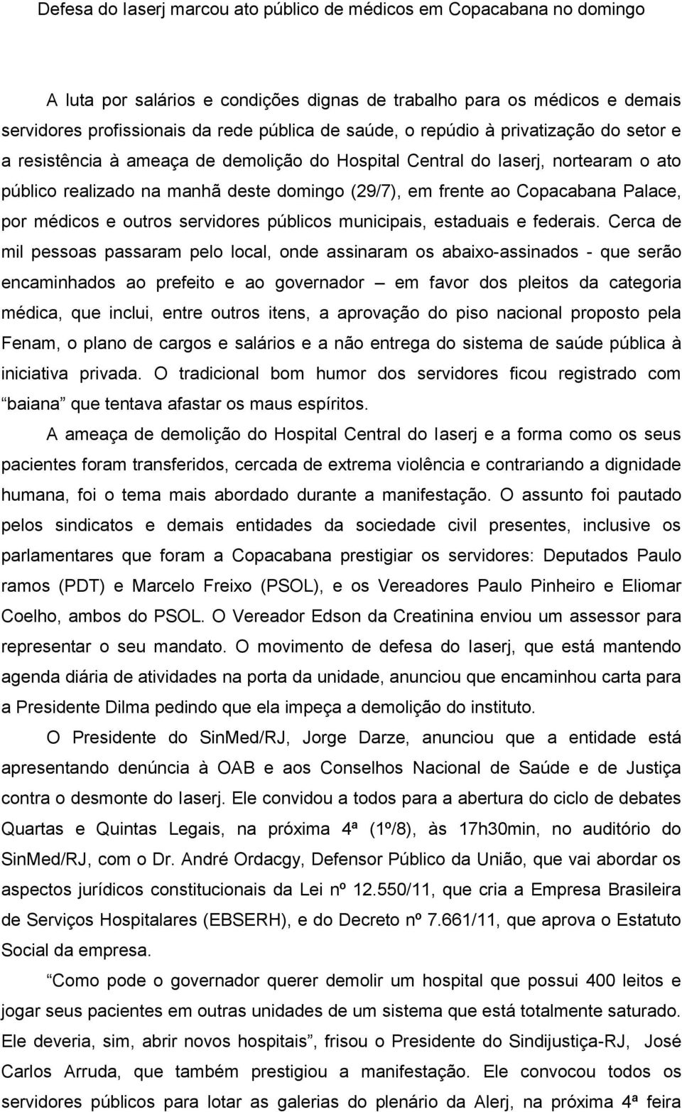 por médicos e outros servidores públicos municipais, estaduais e federais.