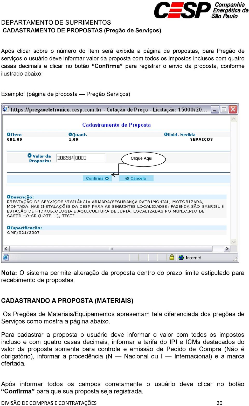 sistema permite alteração da proposta dentro do prazo limite estipulado para recebimento de propostas.