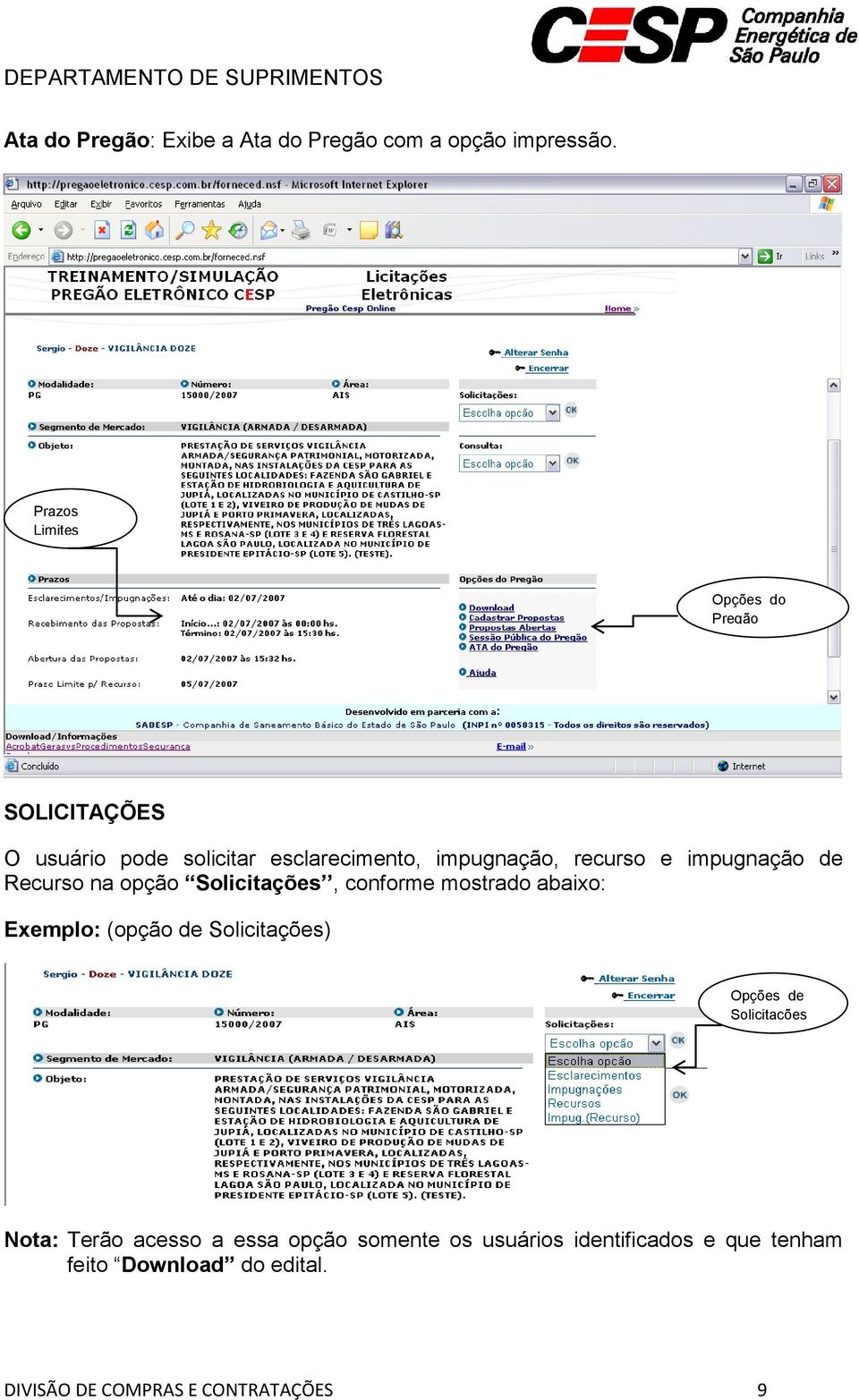 impugnação de Recurso na opção Solicitações, conforme mostrado abaixo: Exemplo: (opção de Solicitações)