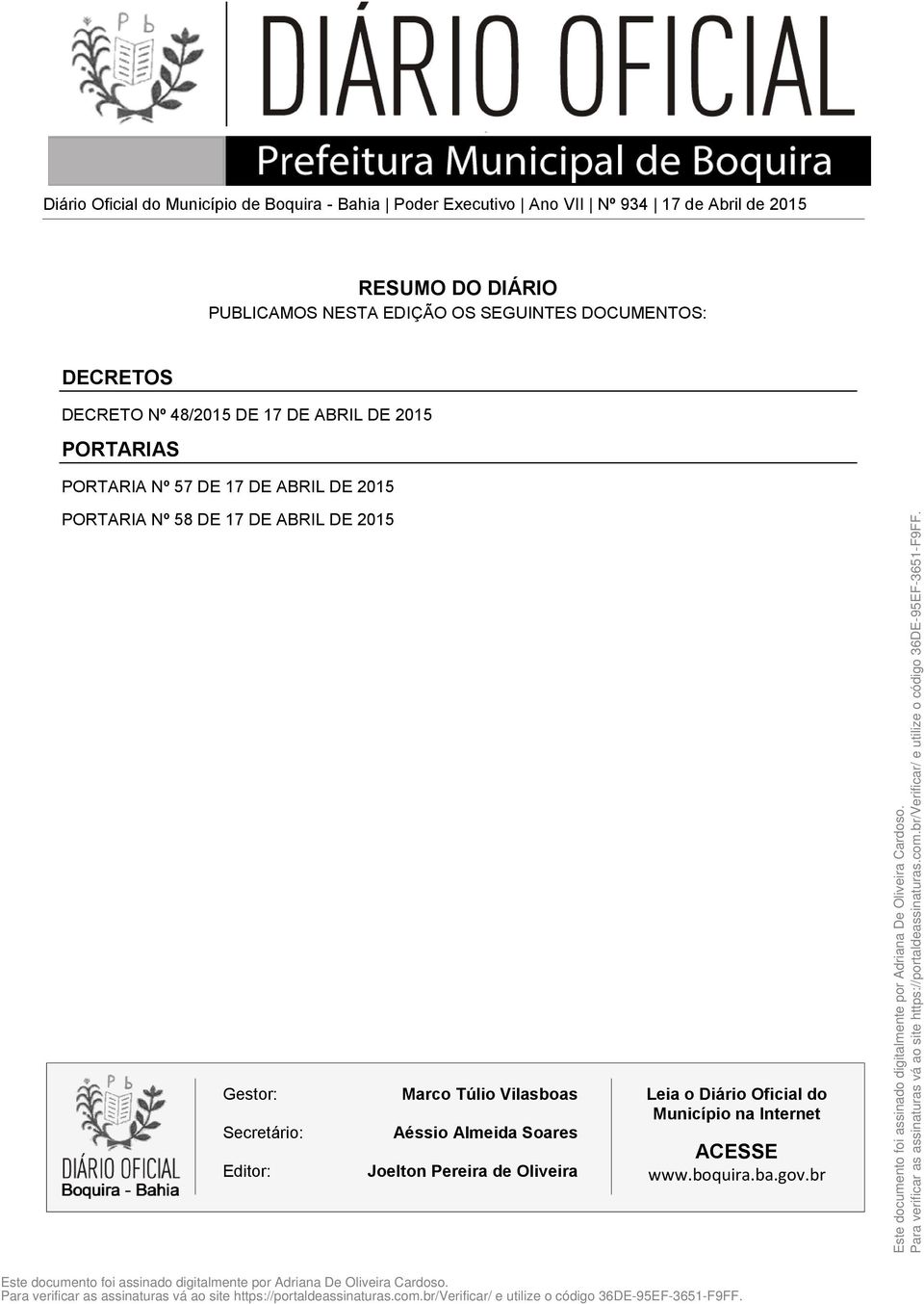 PORTARIAS PORTARIA Nº 57 DE PORTARIA Nº 58 DE Gestor: Marco Túlio Vilasboas Secretário: Editor: