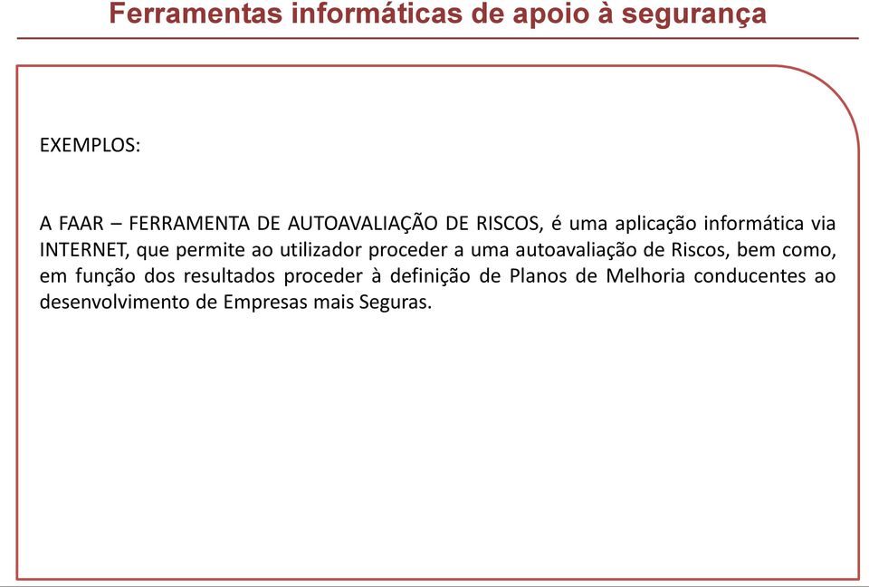 utilizador proceder a uma autoavaliação de Riscos, bem como, em função dos resultados