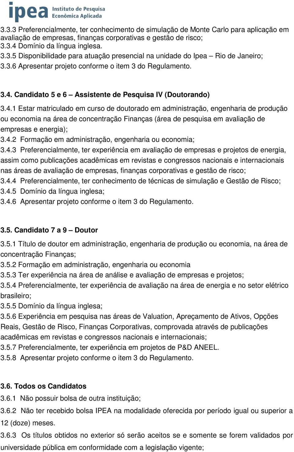 Candidato 5 e 6 Assistente de Pesquisa IV (Doutorando) 3.4.
