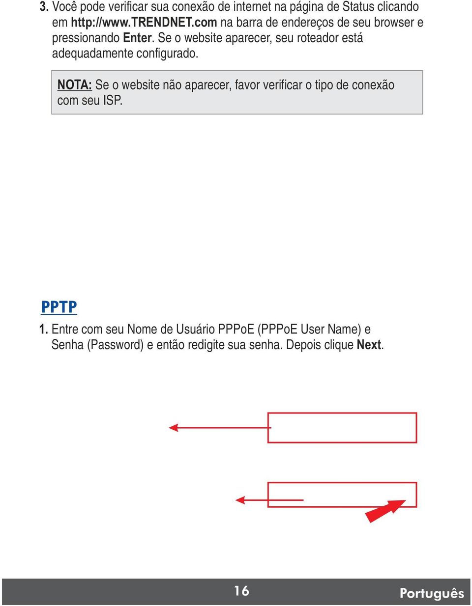 Se o website aparecer, seu roteador está adequadamente configurado.