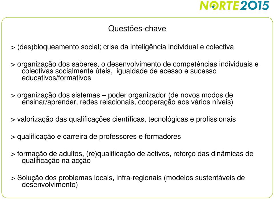 relacionais, cooperação aos vários níveis) > valorização das qualificações científicas, tecnológicas e profissionais > qualificação e carreira de professores e formadores >