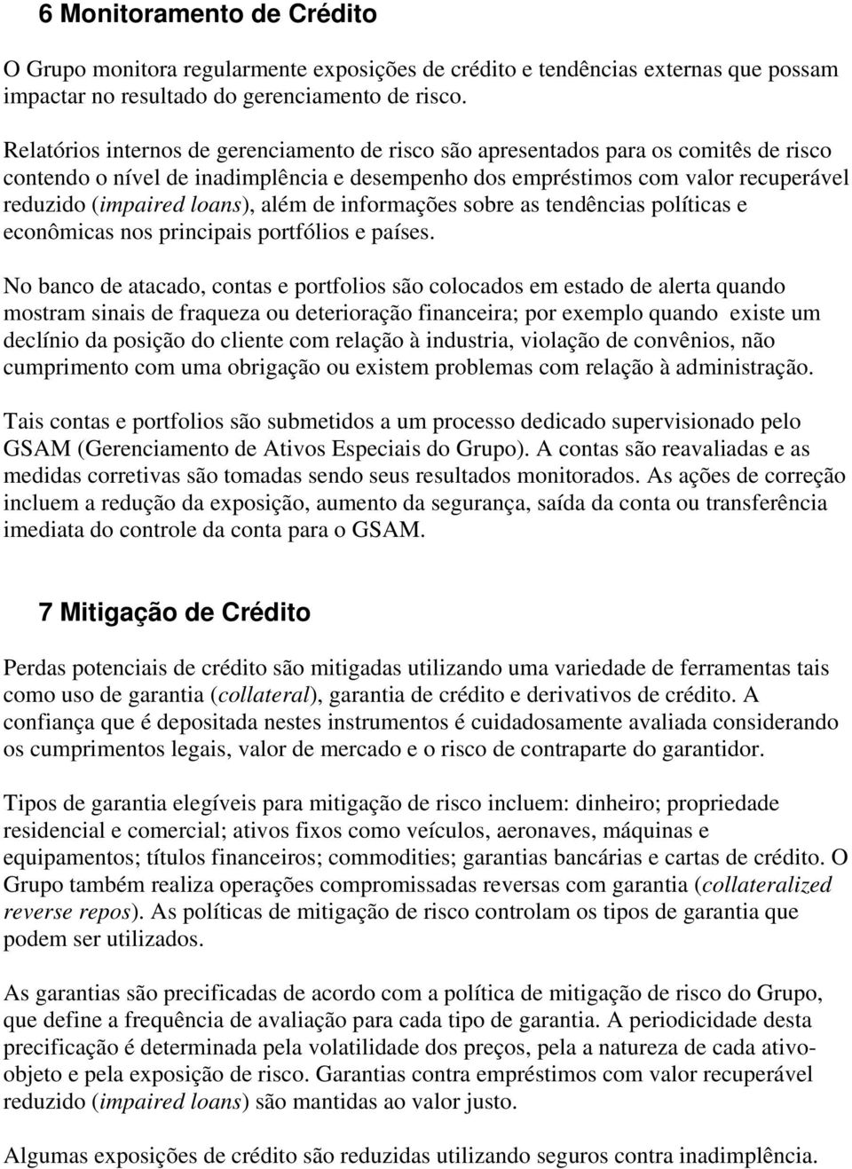 além de informações sobre as tendências políticas e econômicas nos principais portfólios e países.