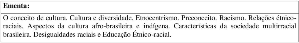 Aspectos da cultura afro-brasileira e indígena.