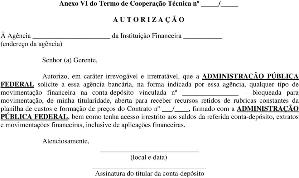 movimentação, de minha titularidade, aberta para receber recursos retidos de rubricas constantes da planilha de custos e formação de preços do Contrato nº /, firmado com a ADMINISTRAÇÃO PÚBLICA