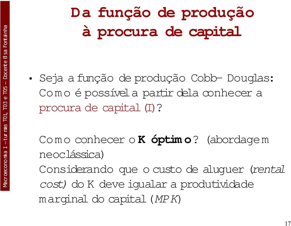 conhecer a procura de capital(i)? Co m o conhecer o K óptim o?
