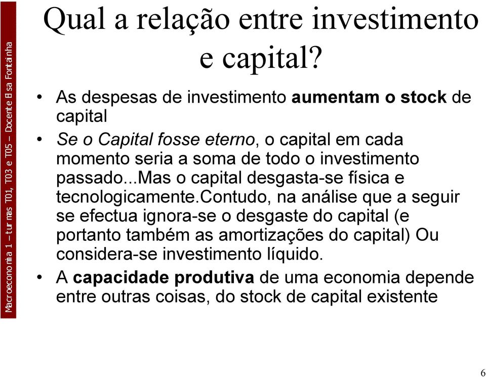 passado...mas o capital desgasta-se física e tecnologicamente.