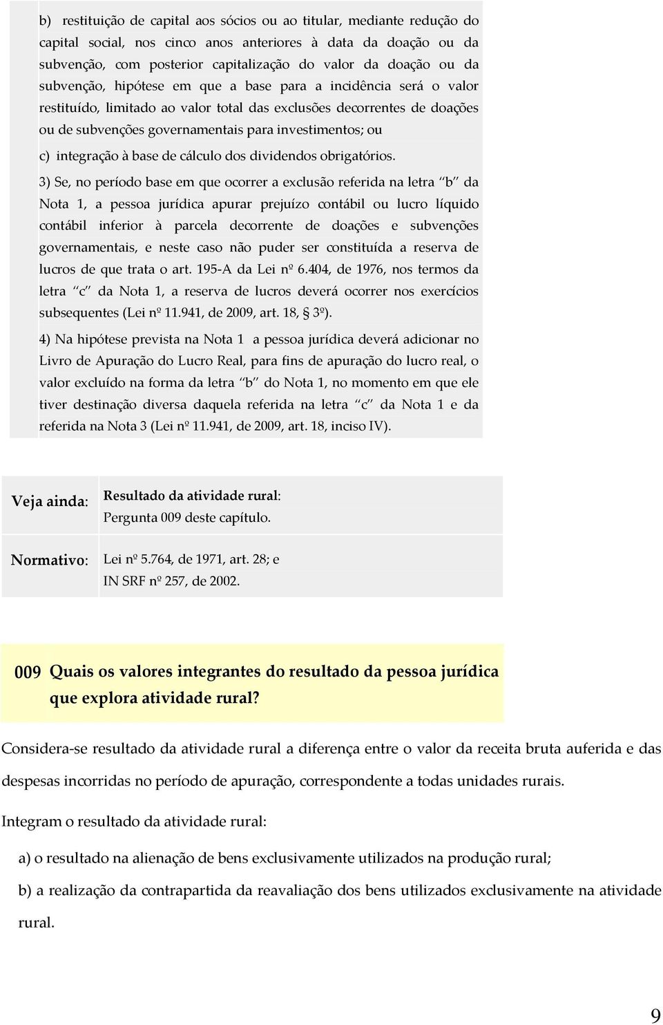 integração à base de cálculo dos dividendos obrigatórios.