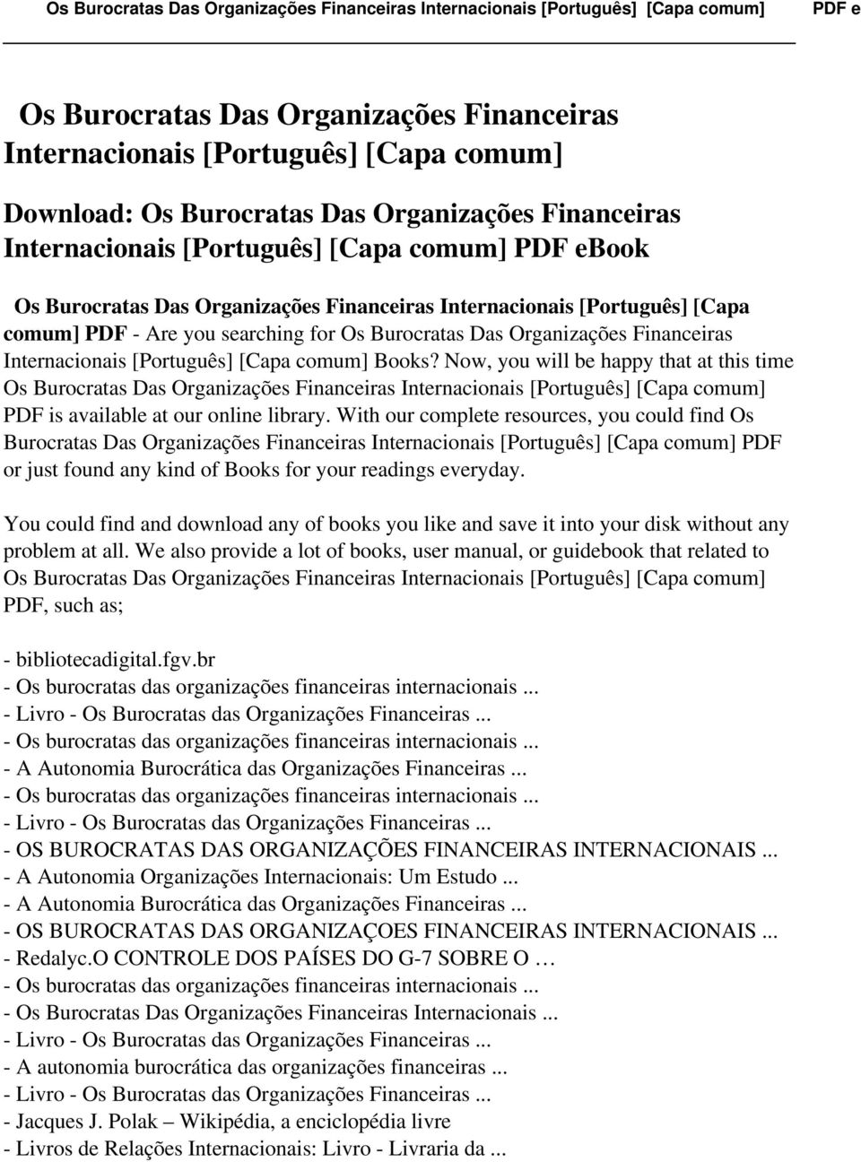 Now, you will be happy that at this time Os Burocratas Das Organizações Financeiras Internacionais [Português] [Capa comum] PDF is available at our online library.