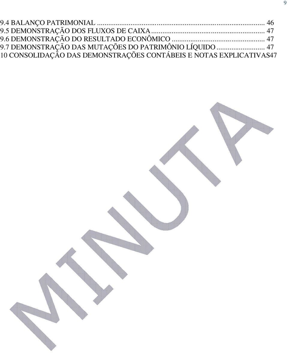 6 DEMONSTRAÇÃO DO RESULTADO ECONÔMICO... 47 9.