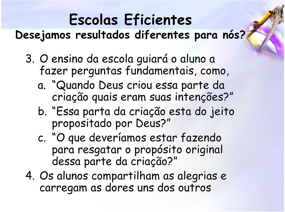 Quando Deus criou essa parte da criação quais eram suas intenções? b.