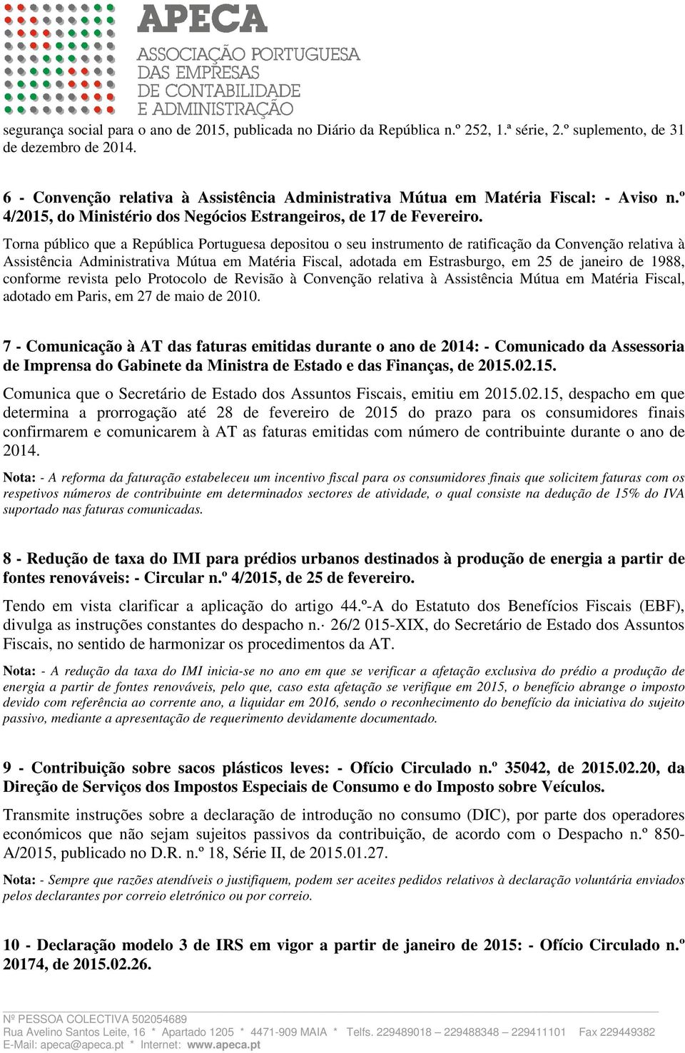 Torna público que a República Portuguesa depositou o seu instrumento de ratificação da Convenção relativa à Assistência Administrativa Mútua em Matéria Fiscal, adotada em Estrasburgo, em 25 de