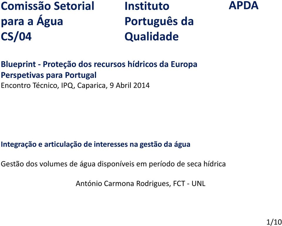 Caparica, 9 Abril 2014 Integração e articulação de interesses na gestão da água Gestão dos