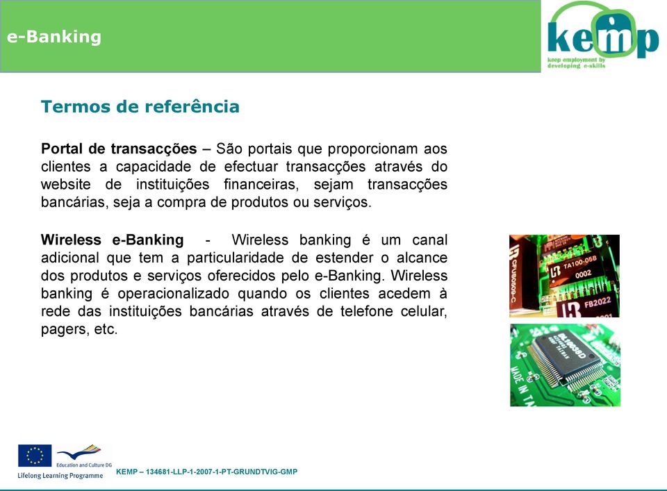 Wireless e-banking - Wireless banking é um canal adicional que tem a particularidade de estender o alcance dos produtos e serviços