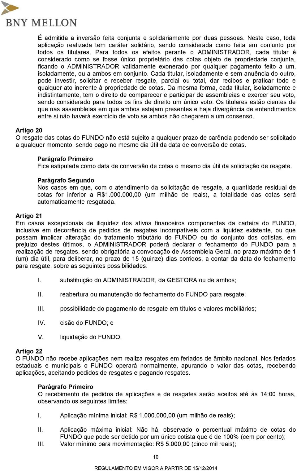 qualquer pagamento feito a um, isoladamente, ou a ambos em conjunto.