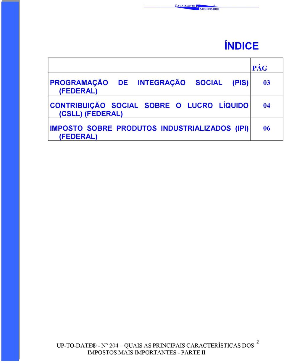 LUCRO LÍQUIDO (CSLL) (FEDERAL) IMPOSTO SOBRE