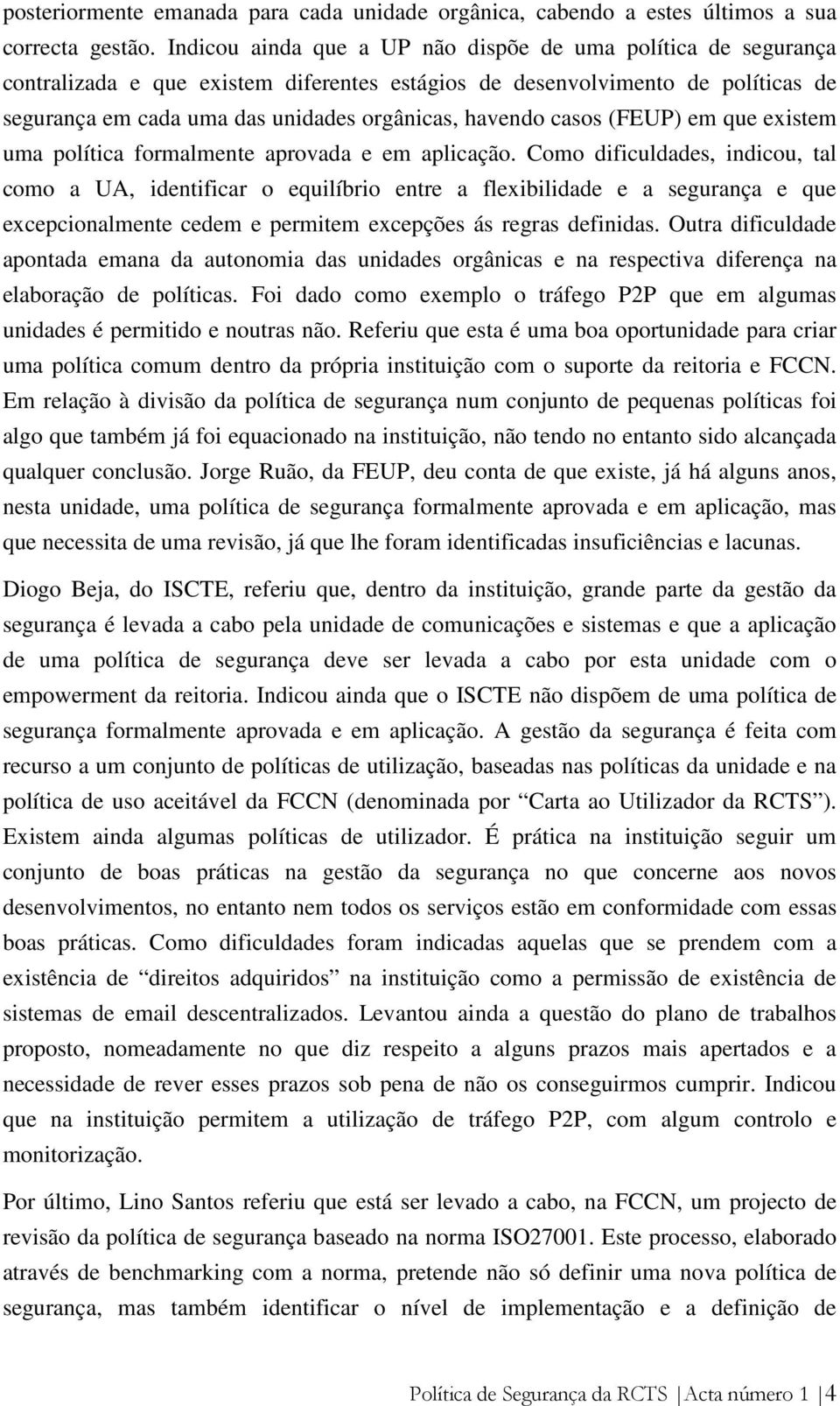 casos (FEUP) em que existem uma política formalmente aprovada e em aplicação.